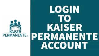 How to Login Kaiser Permanent Account 2022 Kp org login