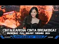 Download Lagu DJ BREAKBEAT MIXTAPE FULL BASS TERBARU 🎵 DJ CINTA KARENA CINTA🎵BREAKBEAT SIDRAP