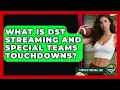 What Is DST Streaming And Special Teams Touc owns - Fantasy Football Lab