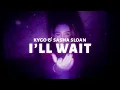 Lagu Kygo \u0026 Sasha Sloan - I’ll Wait (Lyrics)