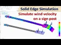 Solid Edge Simulation FEA Tutorials Simulate Wind Velocity on a Sign Post Linear Static