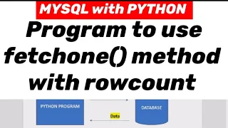 MYSQL with PYTHON Program to use fetchone method with rowcount