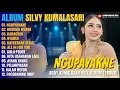 Download Lagu Album Silvy Kumalasari || NGUPAYAKNE - KUSUMA WIJAYA - KABAGYAN - Campursari Full Album Terbaru 2025