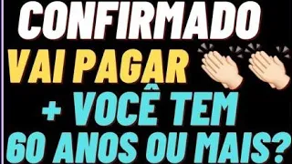 14° SALÁRIO + CONFIRMADO VAI PAGA + VOCÊ TEM 60 ANOS OU MAIS