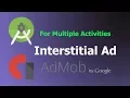 HOW TO APPLY ADMOB INTERTITIAL AD FOR MULTIPLE ACTIVITIES in android studio
