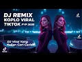 Download Lagu DJ KOPLO REMIX 2025 GOYANG NONSTOP VIRAL DI TIKTOK