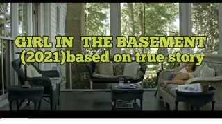 part1 girl in the basement by based on true story