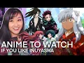 Anime to watch if you like INUYASHA