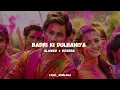 Badri Ki Dulhaniya ( slowed + reverb ) song 🎵