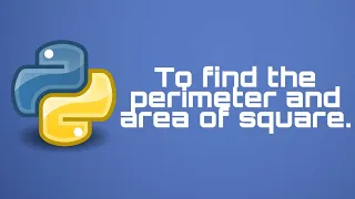 Python Program - To find the area and perimeter of square Everything About Python