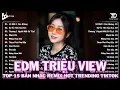Download Lagu 10 Mất 1 Còn Không... Remix ♫ BXH Nhạc Trẻ Remix Hay Nhất 2025 - Top 15 Bản EDM Hot Trend TRIỆU VIEW
