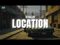 Khalid - Location (Lyrics)