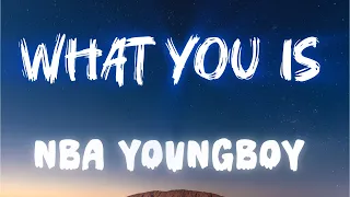 nba youngboy what you is lyrics 