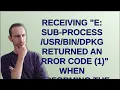 Receiving E Sub-process dpkg returned an error code 1 when performing the command
