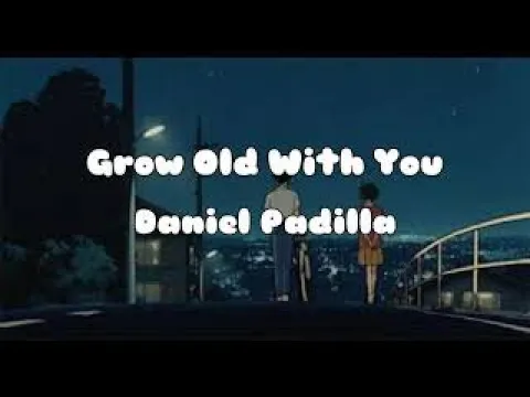 Download MP3 Grow Old With You| Daniel Padilla (lyrics)