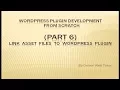 Wordpress Plugin Development tutorial from scratch Part 6 Link Asset Files to Wordpress Plugin