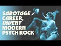 Sabotage Career; Invent Modern Psych Rock