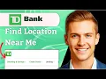 How To Find Td Bank Locations Near Me