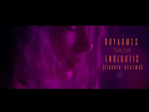 TRAILER FLOODED REALMS (ROYAUMES ENGLOUTIS)- THILDA- DIRECTING BY VIRGINIE BLUZAT