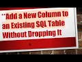 Add a New Column to an Existing SQL Table Without Dropping It