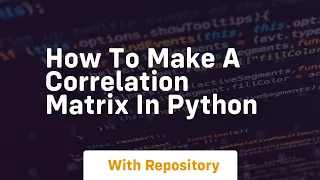 How to make a correlation matrix in python