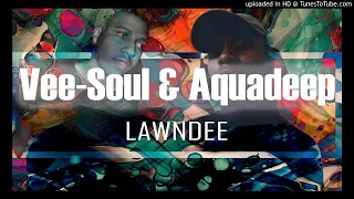 vee soul u0026 aquadeep lawndee