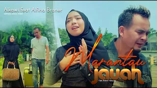 Download ALKAWI Feat ALFINA BRANER - MARANTAU JAUAH (OFFICIAL MUSIC VIDEO) MP3