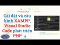 Cai dat va cau hinh Xampp va Visual Studio Code phat trien du an PHP