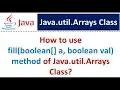 How to use fill boolean a boolean val method of Java util Arrays Class