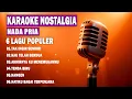 Download Lagu Karaoke Nostalgia - Pilihan Terbaik - Tak Ingin Sendiri,Kau Telah Berdua Tenda Biru - Nonstop 6 Lagu