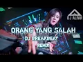 Download Lagu DJ ORANG YANG SALAH BREAKBEAT REMIX