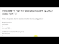 PROGRAM TO FIND THE MAXIMUM NUMBER IN ARRAY USING POINTER