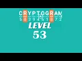 Cryptogram Level 53 Answers Go Answer