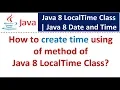 How to create time using of method of Java 8 LocalTime Class Java 8 Date and Time