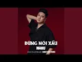 Download Lagu Đừng Nói Xấu Nhau (New Version)