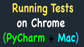 Running Automation Tests on Chrome Browser using PyCharm Selenium and Python on Mac