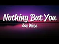 Download Lagu Zoe Wees - Nothing But You [Lyrics]