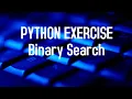 Binary Search - Python Exercise Logic Building with Python Binary Search Algorithm with Python