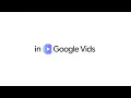 图片4:视频展示了新的 Google Vids 功能