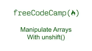 Manipulate Arrays With unshift - Free Code Camp