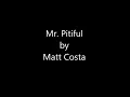 Mr. Pitiful - Matt Costa