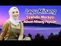 ALBUM MINANG SYAHDU MERAYU, PALING  POPULER BANYAK DICARI DAN DIPUTAR