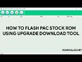 How To Flash Pac Stock Rom Using Upgrade Download Tool - romshillzz
