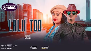 NEW OROMO MUSIC DARAJJEE MOKONNIN LALII TOO 2025 