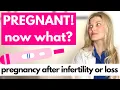 PREGNANT Now What Pregnancy Advice After Infertility or Loss