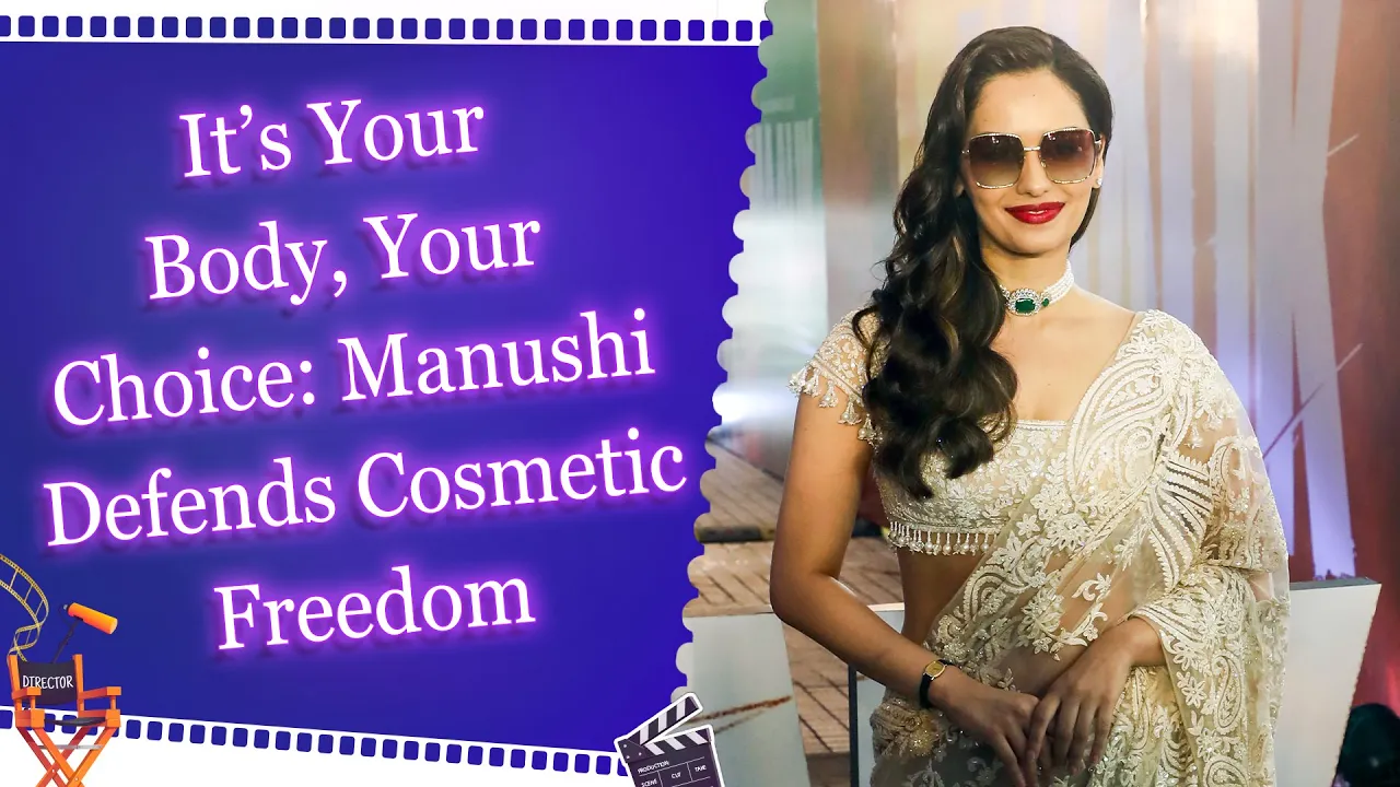 Manushi Chhillar shares her take on various beauty treatments of actresses