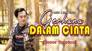 Download GERHANA DALAM CINTA - ARIEF \u0026 OVHI FIRSTY [Cover Version] By. Soni Egi MP3