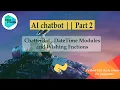 AI Chatbot Part 2 Using Chatterbot and Datetime module with wishing function