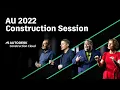 AU 2022 Construction Session