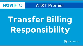 How to Transfer Billing Responsibility AT T Premier